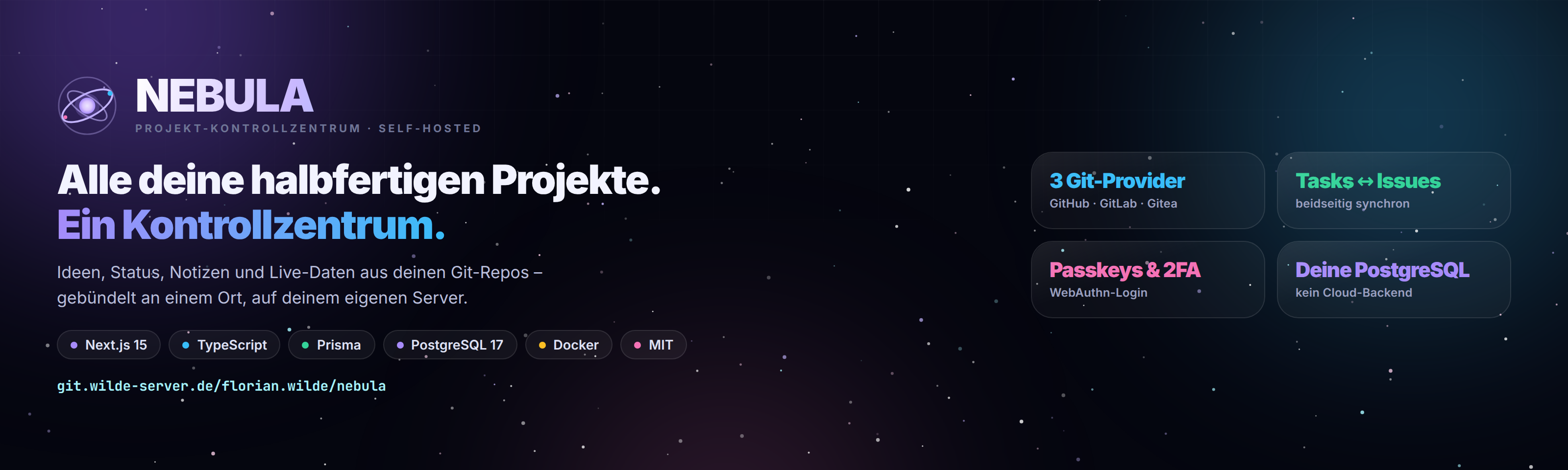 Nebula — Projekt-Kontrollzentrum, self-hosted. Alle deine halbfertigen Projekte, ein Kontrollzentrum: Ideen, Status, Notizen und Live-Daten aus deinen Git-Repos, gebündelt an einem Ort auf deinem eigenen Server. Drei Git-Provider (GitHub, GitLab, Gitea), Aufgaben und Issues in beide Richtungen, Passkeys und Zwei-Faktor, Daten in deiner eigenen PostgreSQL.